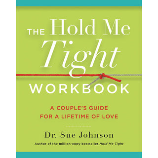 The Hold Me Tight Workbook: A Couple's Guide For a Lifetime of Love