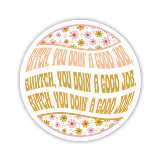 Twisted Wares Bitch You Doin' A Good Job Sticker