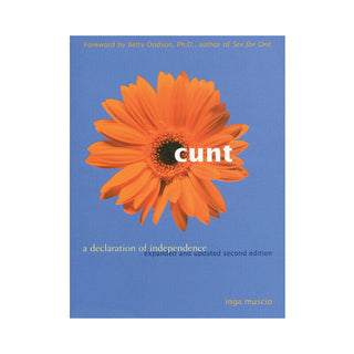 Cunt: A Declaration of Independence, Second Edition - Empowering Sexual Wellness Book