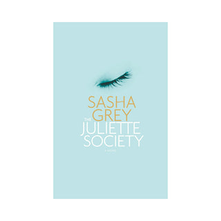The Juliette Society: A Novel by Sasha Grey - A Provocative Exploration of Desire