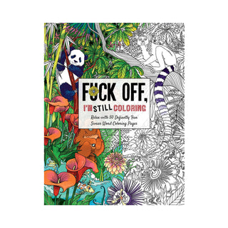 Fuck Off, I'm STILL Coloring Book