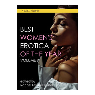 Best Women's Erotica of the Year, Volume 9 - A Celebration of Female Desire