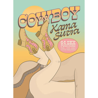 Cowboy Kama Sutra: 64 Sex Positions for You and Your Pardner
