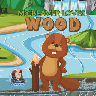 My Beaver Loves Wood by Jen Jenivive
