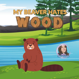 My Beaver Hates Wood by Jen Jenivive
