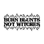 Burn Blunts Not Witches Bubble-Free Sticker - Horny Stoner Horny Stoner Home Decor